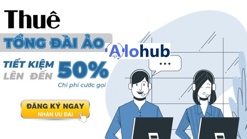 Thuê Tổng đài ảo giảm 50% chi phí cuộc gọi