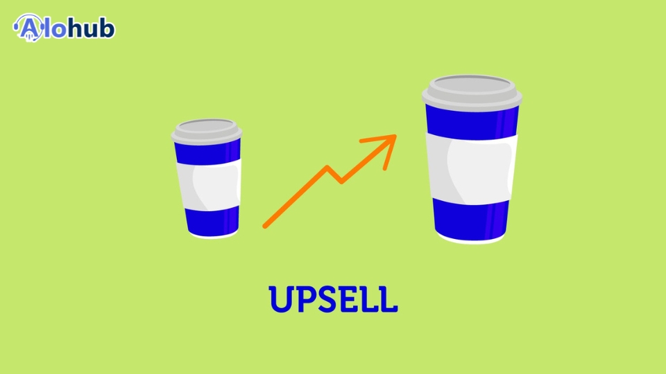 Up Sale Là Gì? Những Điều Cần Biết Về Up Sale