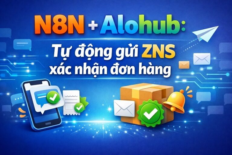 Tự động gửi ZNS xác nhận đơn hàng với N8N + Alohub